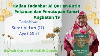Tadabbur Quran Surat Al Isra(17) Ayat 23-41 dan Penutupan Angkatan 19 Rumah Quran Al Hafizh