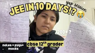 LAST 10 DAYS BEFORE JEE MAINS 😭 | pyqs and mocks | pcm | tanya 📚