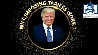24-Election Results - Trump's Plan to generate revenue - Tariffs. What is it and How does it work ?