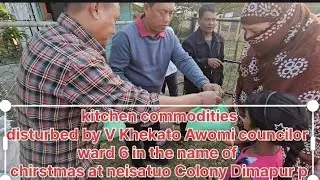 Kitchen commodities distributed by V Khekato Awomi councilor ward no 6 in the name of Chirstmas #