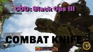 BLACK OPS 3 | COMBAT KNIFE MONTAGE!