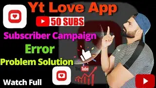 Ytlove App Subscriber Campaign Error Problem Solutions |How To Increase Subscriber With YtLove App|