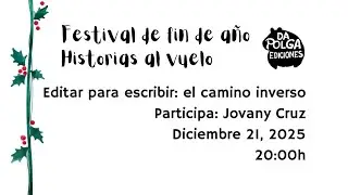 Festival de fin de año: Historias al vuelo. Editar para escribir.