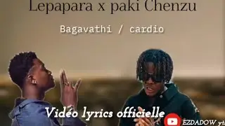 Le papara x paki Chenzu - bagavathi/cardio (video lyrics officielle)__by EZDADOW 