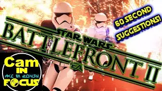 Cam In Focus || 60 Second Star Wars Suggestion - Battlefront 2
