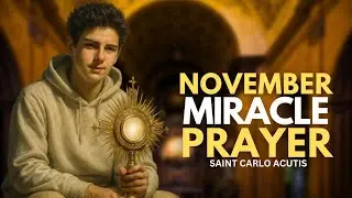 🙏 MOST POWERFUL PRAYER TO SAINT CARLO ACUTIS FOR THE MONTH OF NOVEMBER : BLESS YOUR DAY & WEEK