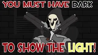 OVERWATCH Reaper [You must have dark to show the light]