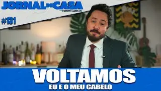 JORNAL DE CASA #131 - ...e o Bolsonaro também!