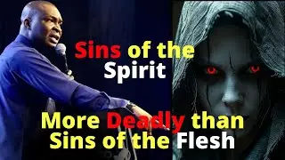 Sins of the Spirit | more DEADLY than sins of the flesh| APOSTLE JOSHUA SELMAN