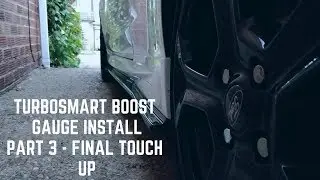 Turbosmart Boost Gauge Install - Part 3 - Final Touch Up