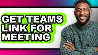 How to Get Teams Link for Meeting (easy Method)