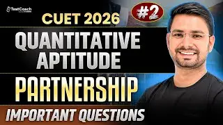 CUET 2026 | Maths Quantitative Aptitude | Partnership Chapter Complete Revision