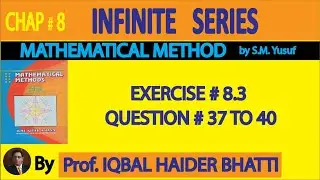 Ch# 8 | Exercise 8.3 Q37, 38, 39 & 40 | Mathematical Method By SM Yusuf (Lec 9)