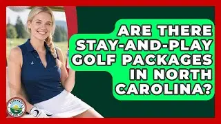 Are There Stay-and-play Golf Packages In North Carolina? - Fairways of the USA