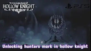 Getting the hunters mark in Hollow knight