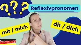 REFLEXIVPRONOMEN mit Dativ und Akkusativ + &Uuml;bung | MIR oder MICH | DIR oder DICH (Deutsch lernen)