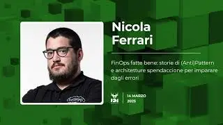 FinOps fatte bene: storie di (Anti)Pattern e architetture spendaccione | Nicola Ferrari | IDI 2025