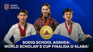 🏆 Sodiq School AQShda: World Scholar&rsquo;s Cup Finalida G&lsquo;alaba!