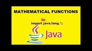 18th video of java || Mathematical Functions in java.