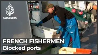 French fishermen block ports and traffic across English Channel