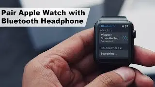 How to Pair Bluetooth Headset with Apple Watch