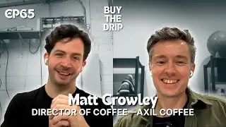65. Inside World Barista Champion Coffees with Roaster & Coach Matt Crowley
