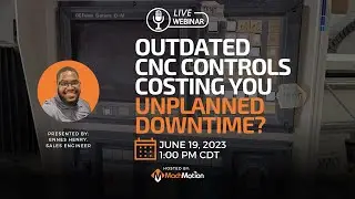 Outdated CNC Controls Costing You Unplanned Downtime? - MachMotion Recorded Webinar June 2023
