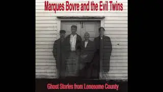 Ghost Stories from Lonesome County (Full Album) - Marques Bovre and the Evil Twins