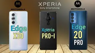 Motorola edge X30 Vs Sony Xperia Pro-I Vs Motorola Edge 20 Pro Full comparison Specs and features