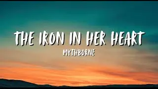THE IRON IN HER HEART - MYTHBORNE (lyrics)