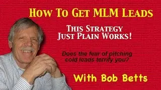 How To Get MLM Leads | This Strategy Just Plain Works