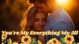 💖 You're My Everything, My All 💖 | Deep Emotional Love Song 2025 | Official Music Video with Lyrics💘