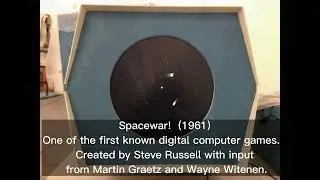 Spacewar! - the first computer game (1961)!