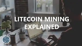 Litecoin Mining Explained