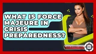 What Is Force Majeure In Crisis Preparedness? - Crisis Response Coach
