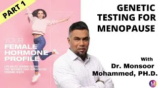 Genomics: Why You Need Genetic Testing in Perimenopause and Menopause: Part 1