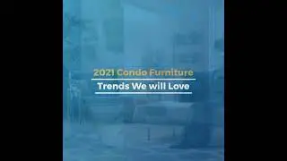 Vista Residences | 2021 Condo Furniture Trends We will Love