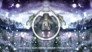 Find Our Way || JayJen x Vishmak x Ashutosh x Pratzapp || [ PUNU ]