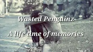 Wasted Penguinz - A lifetime of memories (Lyrics/Sub Espa&ntilde;ol)