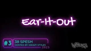 Ear-It-Out (Episode 3) 38 Spesh - Swazy Styles