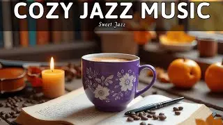 Cozy Jazz Music ☕ Sweet Autumn Bossa Nova Piano and Gentle Coffee Jazz Music for Relaxation