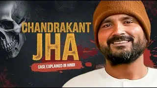 Chandrakant Jha Case Explained | The Butcher of Delhi | True Crime Story | Hindi
