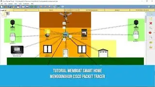 Tutorial Membuat Smart Home Menggunakan Cisco Packet Tracer