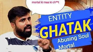 ENTITY GHATAK ABUSING SOUL MORTAL | SANGWAN | SOUL CLAN