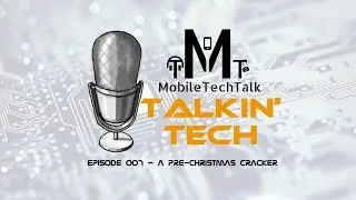 Talkin' Tech - Episode 7 - A Pre-Christmas Cracker