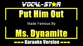 Put Him Out - Ms. Dynamite KARAOKE