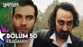 Sahipsizler 50. B&ouml;l&uuml;m Fragman | Hazar Sizin Kardeşiniz Değil!