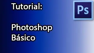 Tutorial de Photoshop: Lo m&aacute;s b&aacute;sico