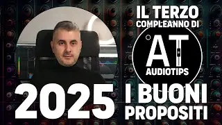 Buon Compleanno AudioTips! | I Buoni Propositi per il 2025