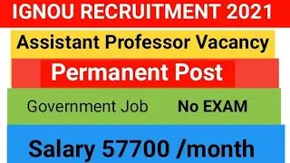 Assistant Professor Vacancy 2021l Permanent Post l IGNOU RECRUITMENT CENTRAL UNIVERSITY  I GOVT JOB